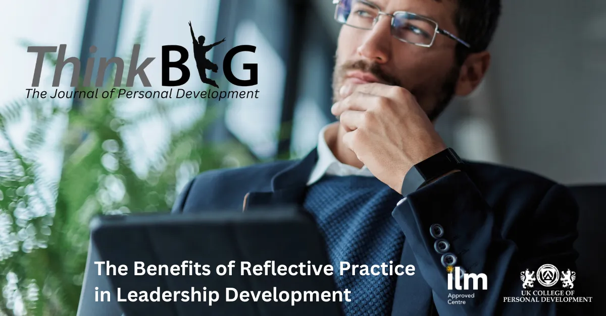 The Benefits of Reflective Practice in Leadership Development - UKCPD